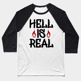 Hell Is Real Baseball T-Shirt